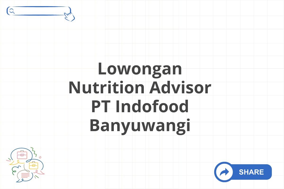 Lowongan Nutrition Advisor PT Indofood Banyuwangi