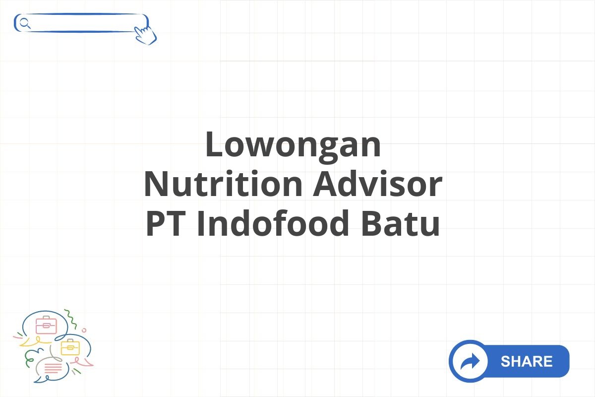 Lowongan Nutrition Advisor PT Indofood Batu