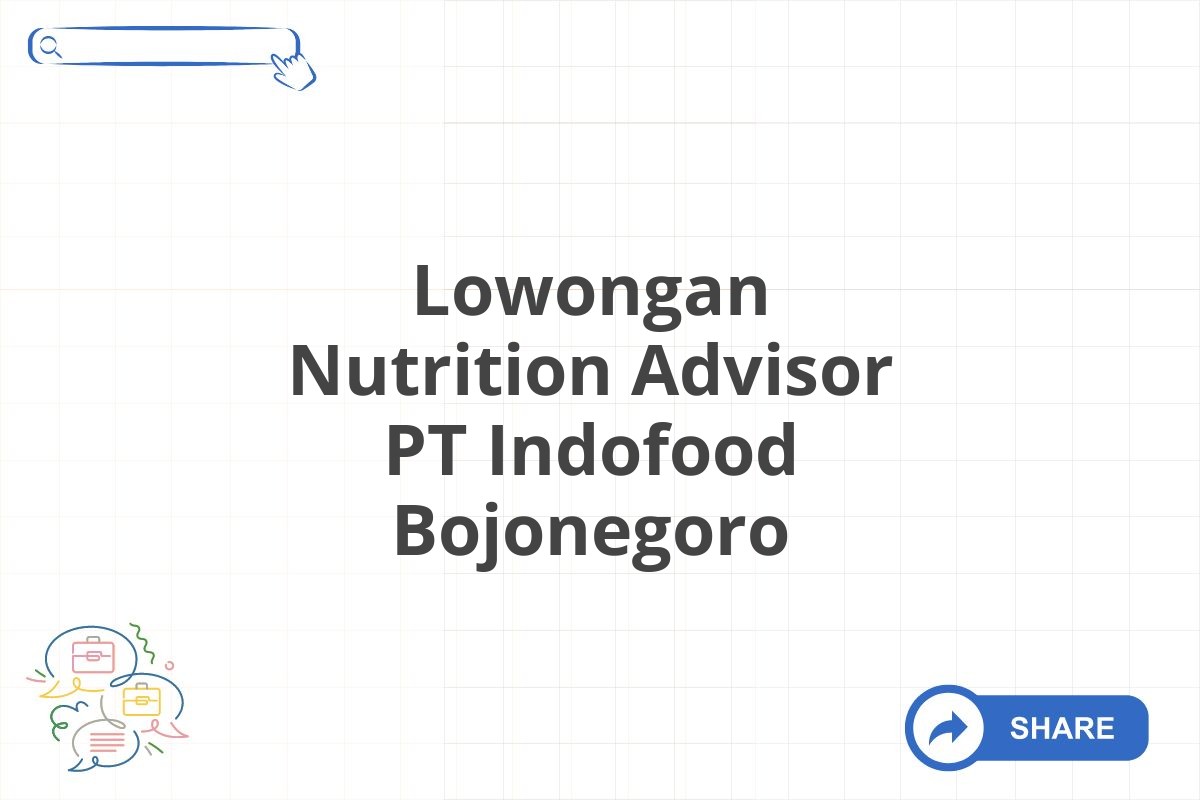 Lowongan Nutrition Advisor PT Indofood Bojonegoro