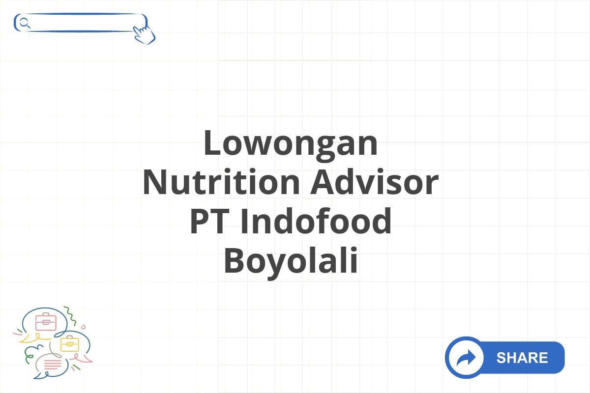 Lowongan Nutrition Advisor PT Indofood Boyolali