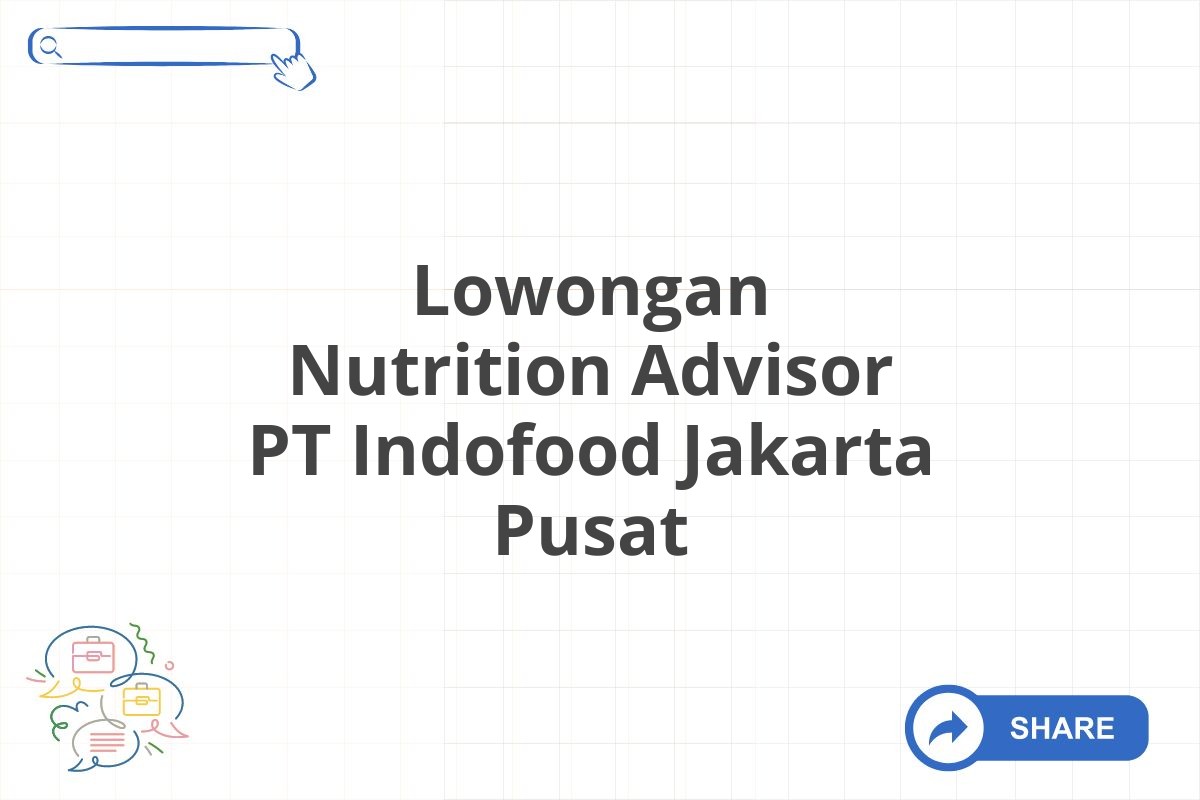 Lowongan Nutrition Advisor PT Indofood Jakarta Pusat