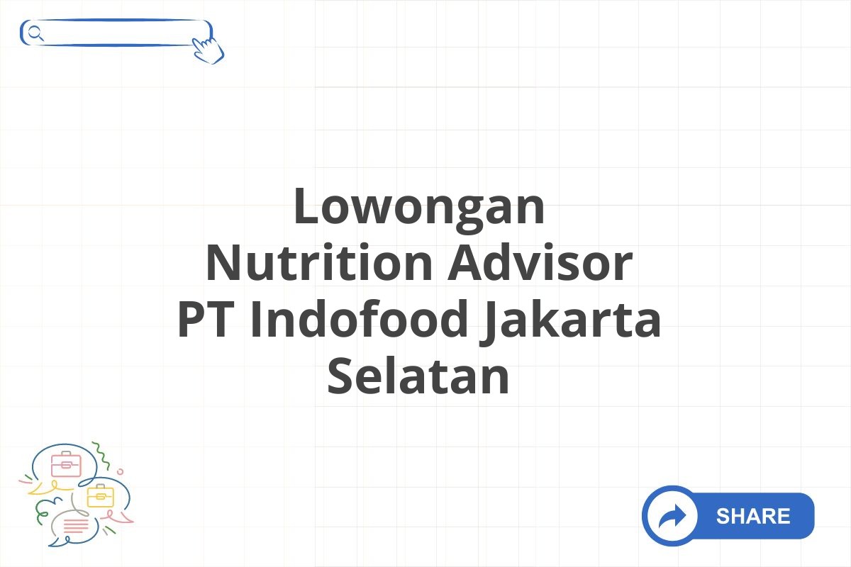 Lowongan Nutrition Advisor PT Indofood Jakarta Selatan