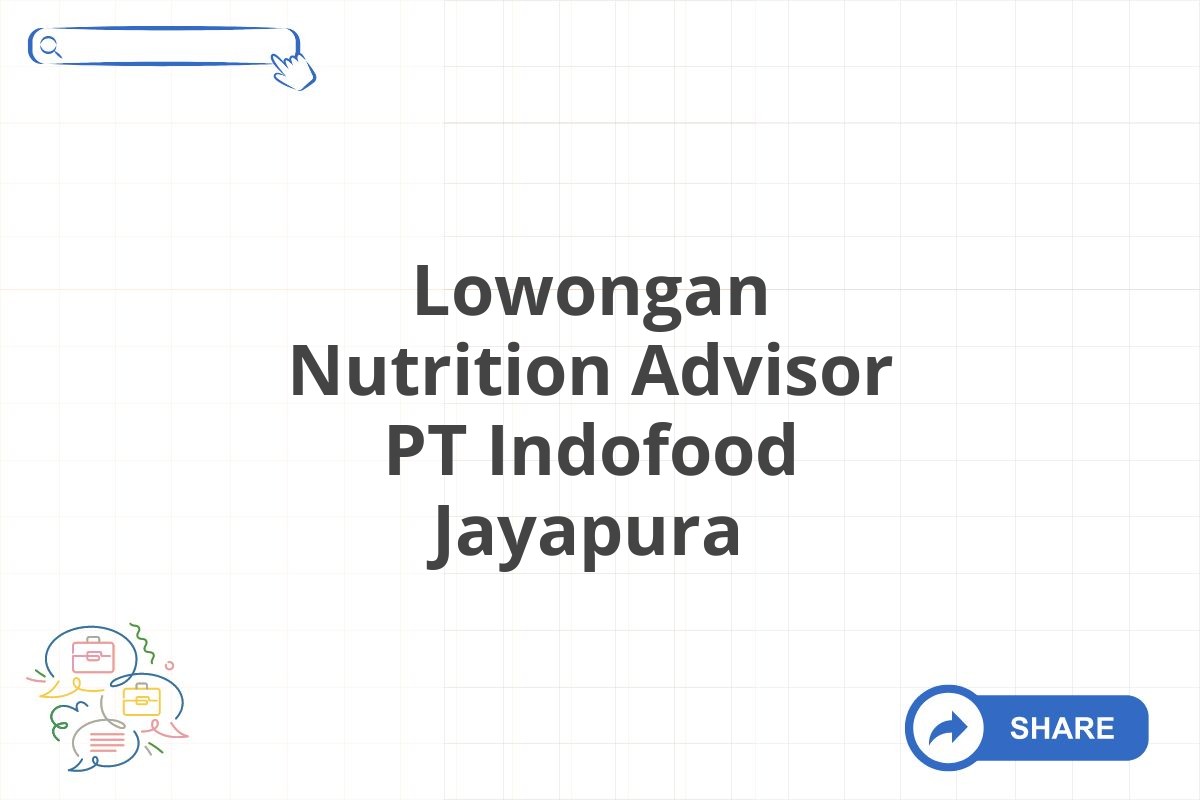 Lowongan Nutrition Advisor PT Indofood Jayapura