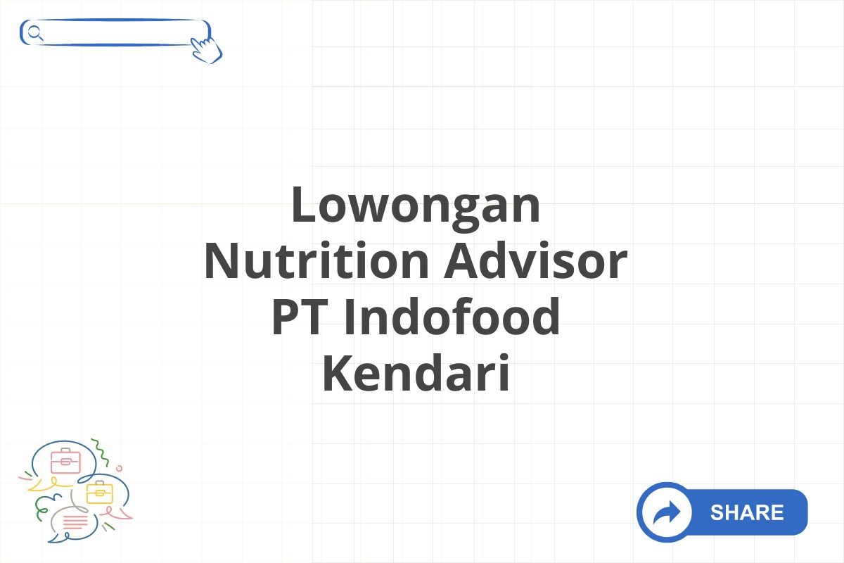 Lowongan Nutrition Advisor PT Indofood Kendari