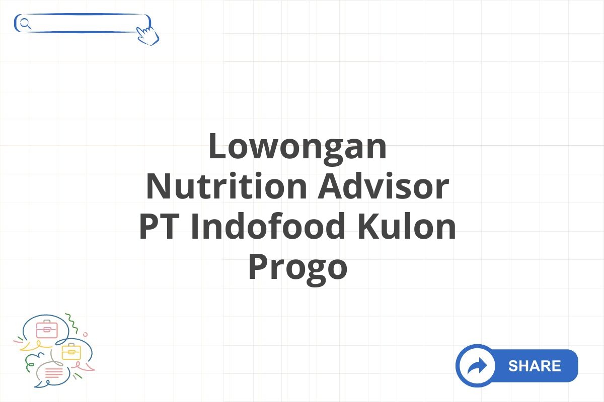 Lowongan Nutrition Advisor PT Indofood Kulon Progo