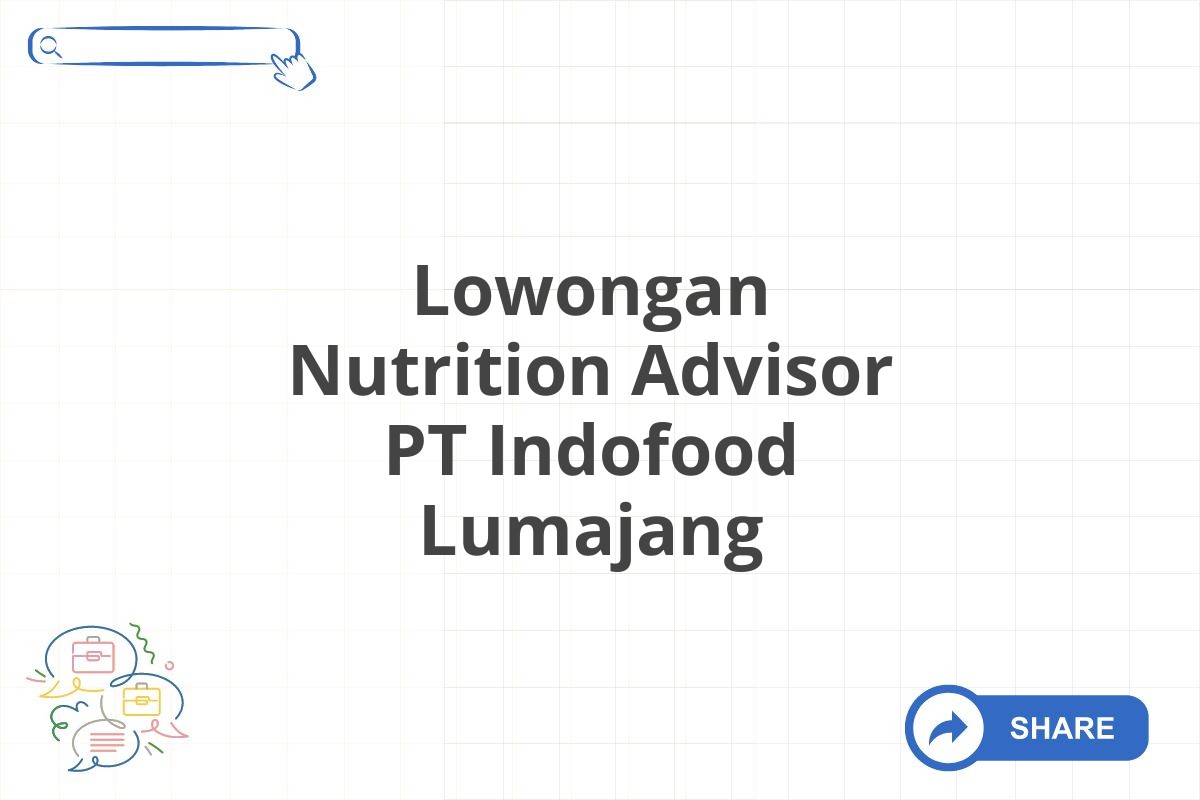 Lowongan Nutrition Advisor PT Indofood Lumajang