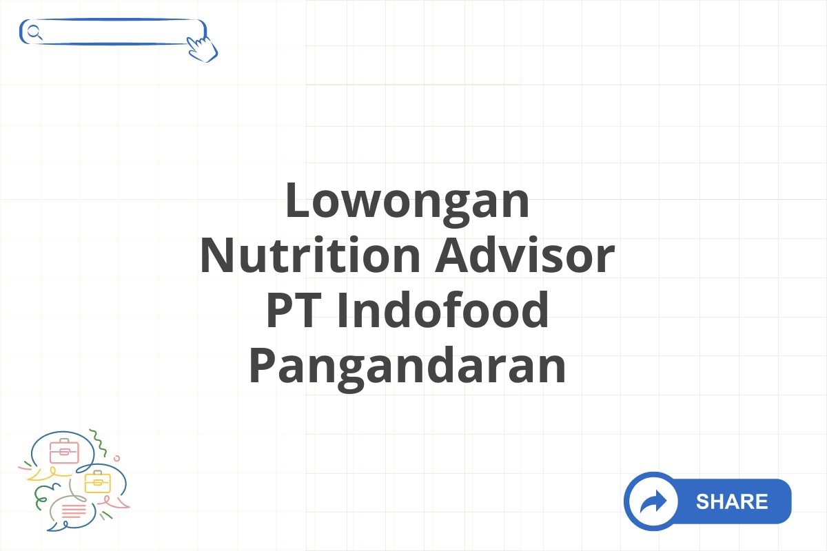 Lowongan Nutrition Advisor PT Indofood Pangandaran