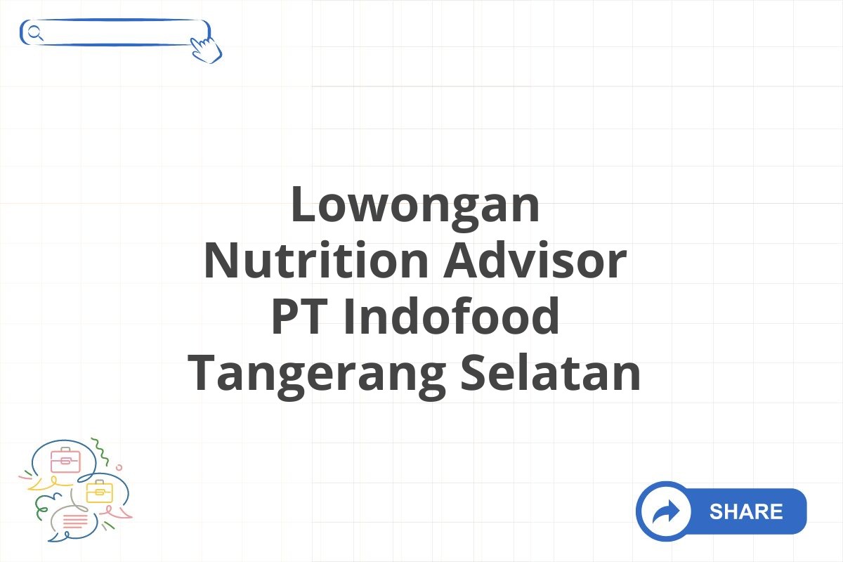 Lowongan Nutrition Advisor PT Indofood Tangerang Selatan