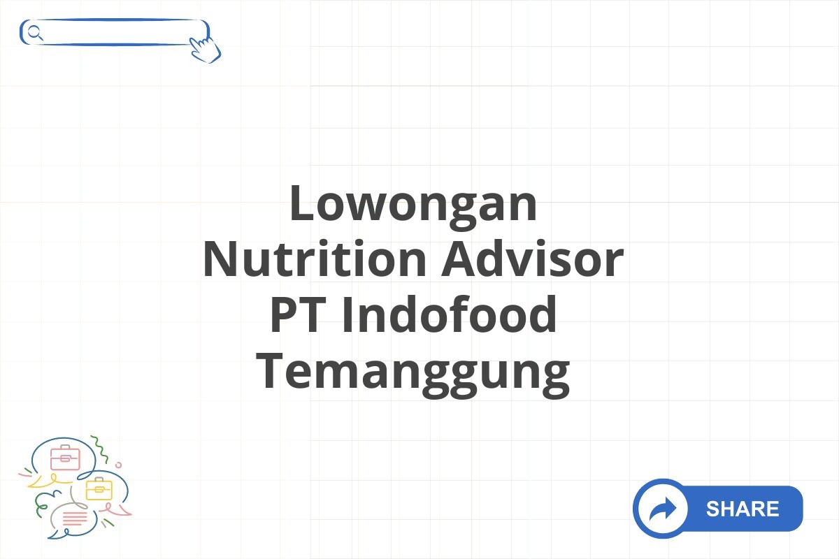 Lowongan Nutrition Advisor PT Indofood Temanggung