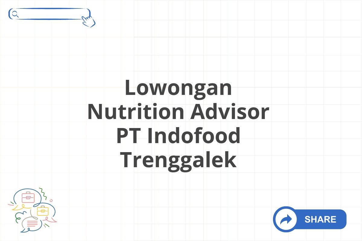 Lowongan Nutrition Advisor PT Indofood Trenggalek