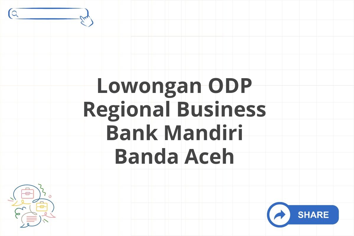 Lowongan ODP Regional Business Bank Mandiri Banda Aceh