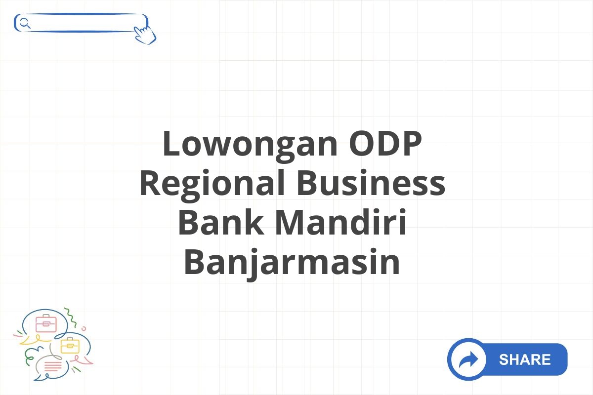 Lowongan ODP Regional Business Bank Mandiri Banjarmasin