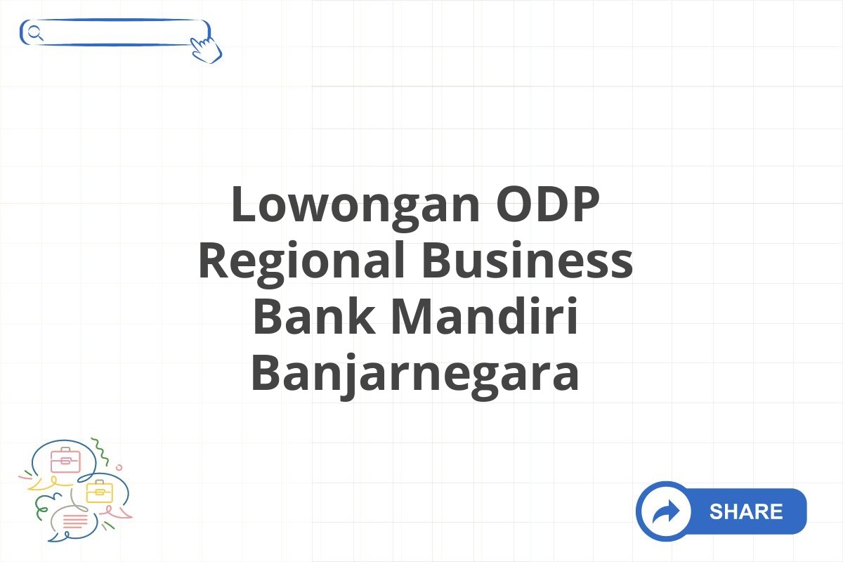 Lowongan ODP Regional Business Bank Mandiri Banjarnegara