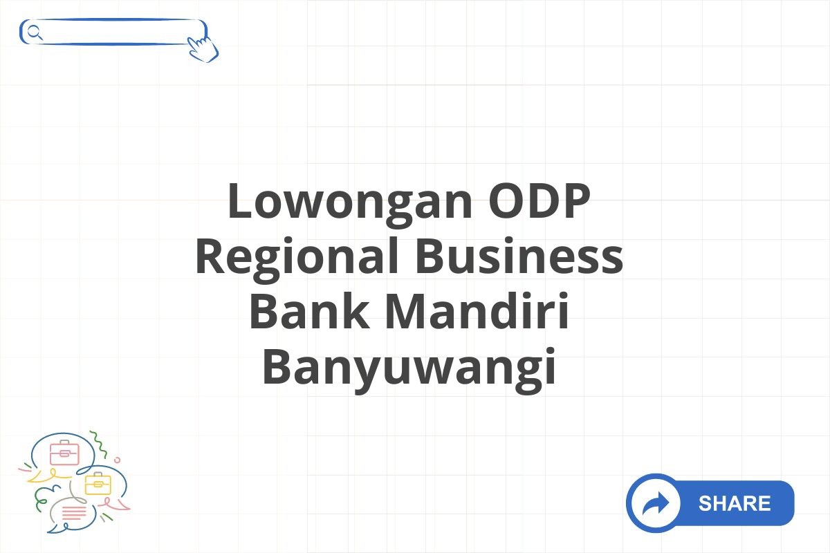 Lowongan ODP Regional Business Bank Mandiri Banyuwangi