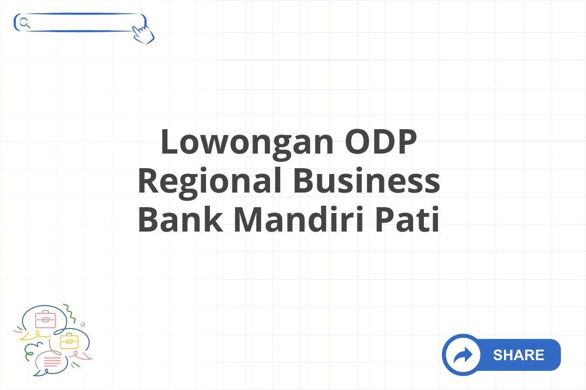 Lowongan ODP Regional Business Bank Mandiri Pati