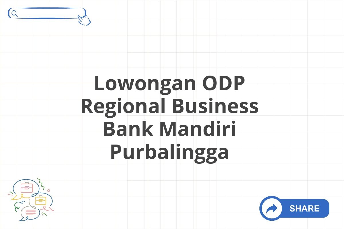 Lowongan ODP Regional Business Bank Mandiri Purbalingga