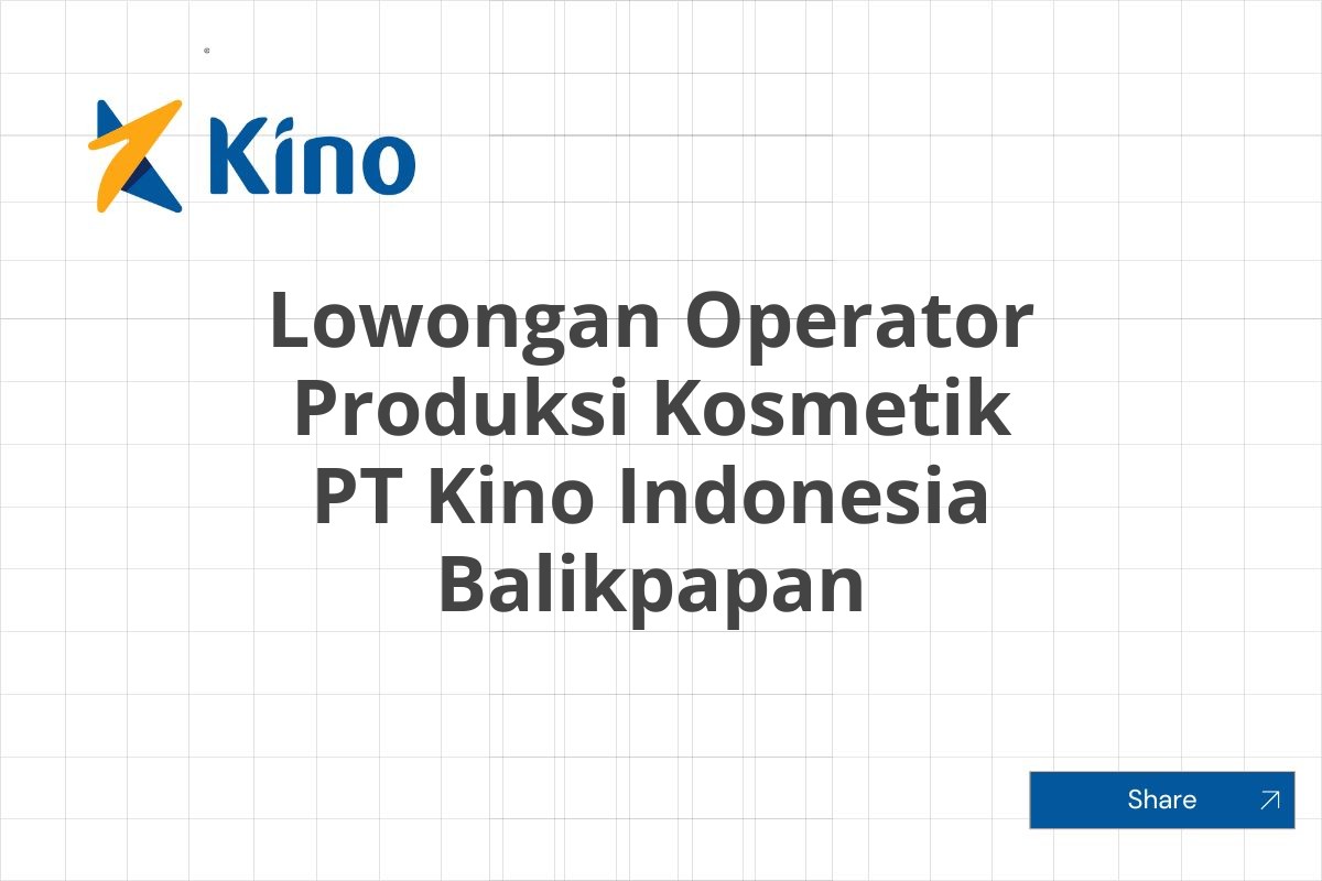 Lowongan Operator Produksi Kosmetik PT Kino Indonesia Balikpapan