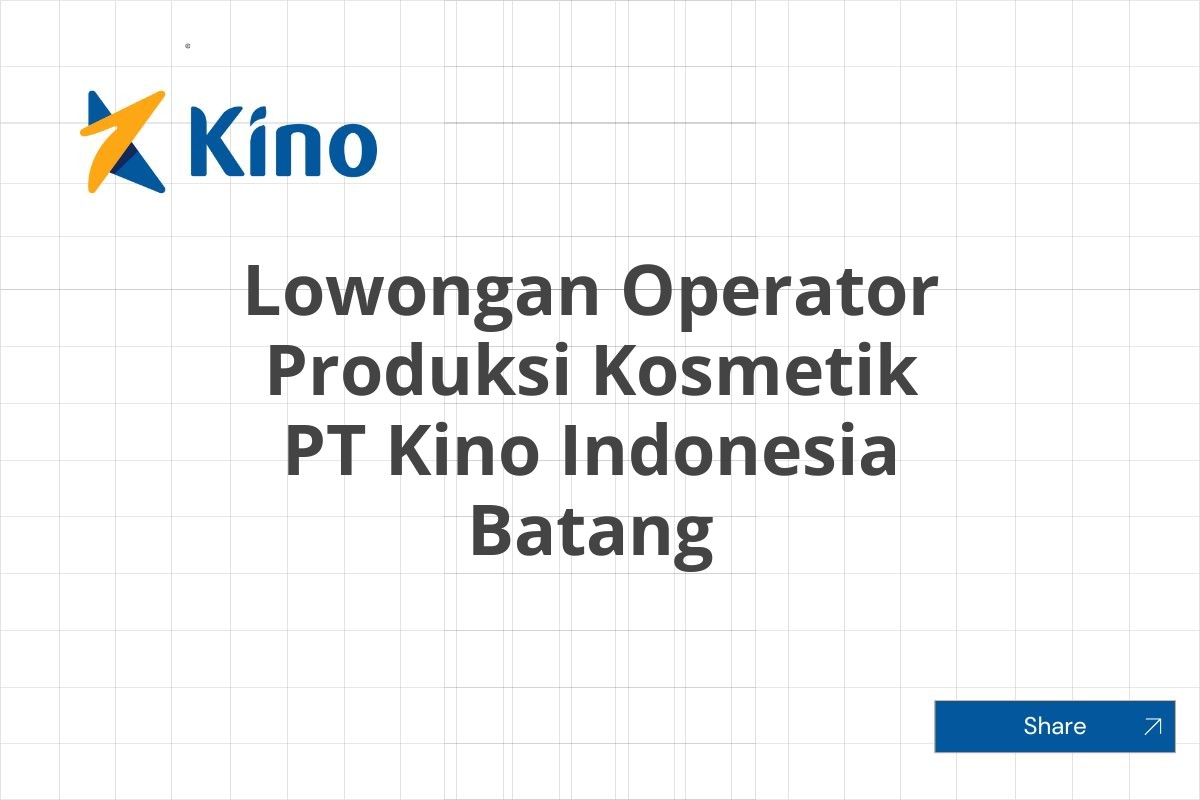 Lowongan Operator Produksi Kosmetik PT Kino Indonesia Batang