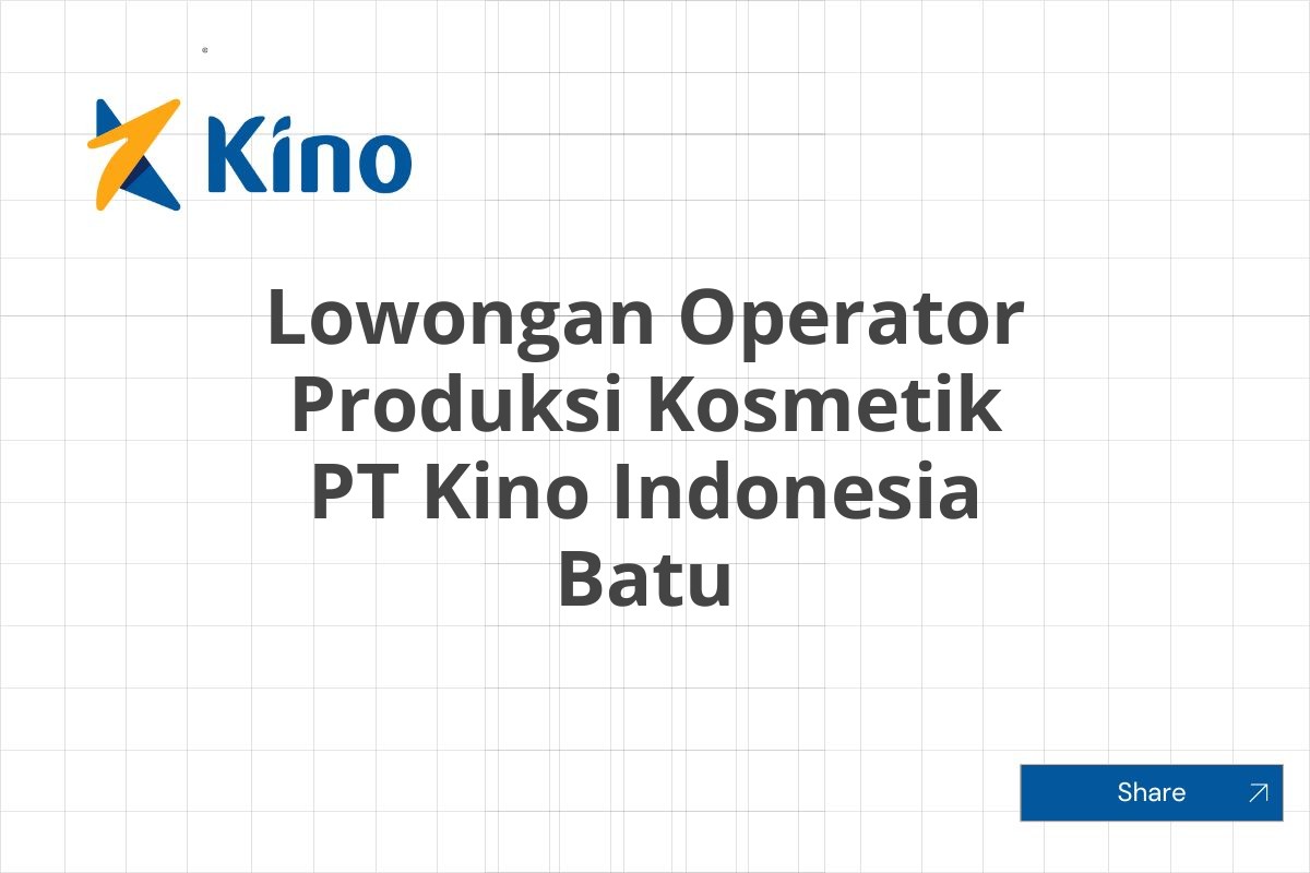 Lowongan Operator Produksi Kosmetik PT Kino Indonesia Batu