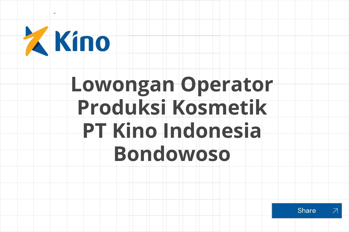 Lowongan Operator Produksi Kosmetik PT Kino Indonesia Bondowoso