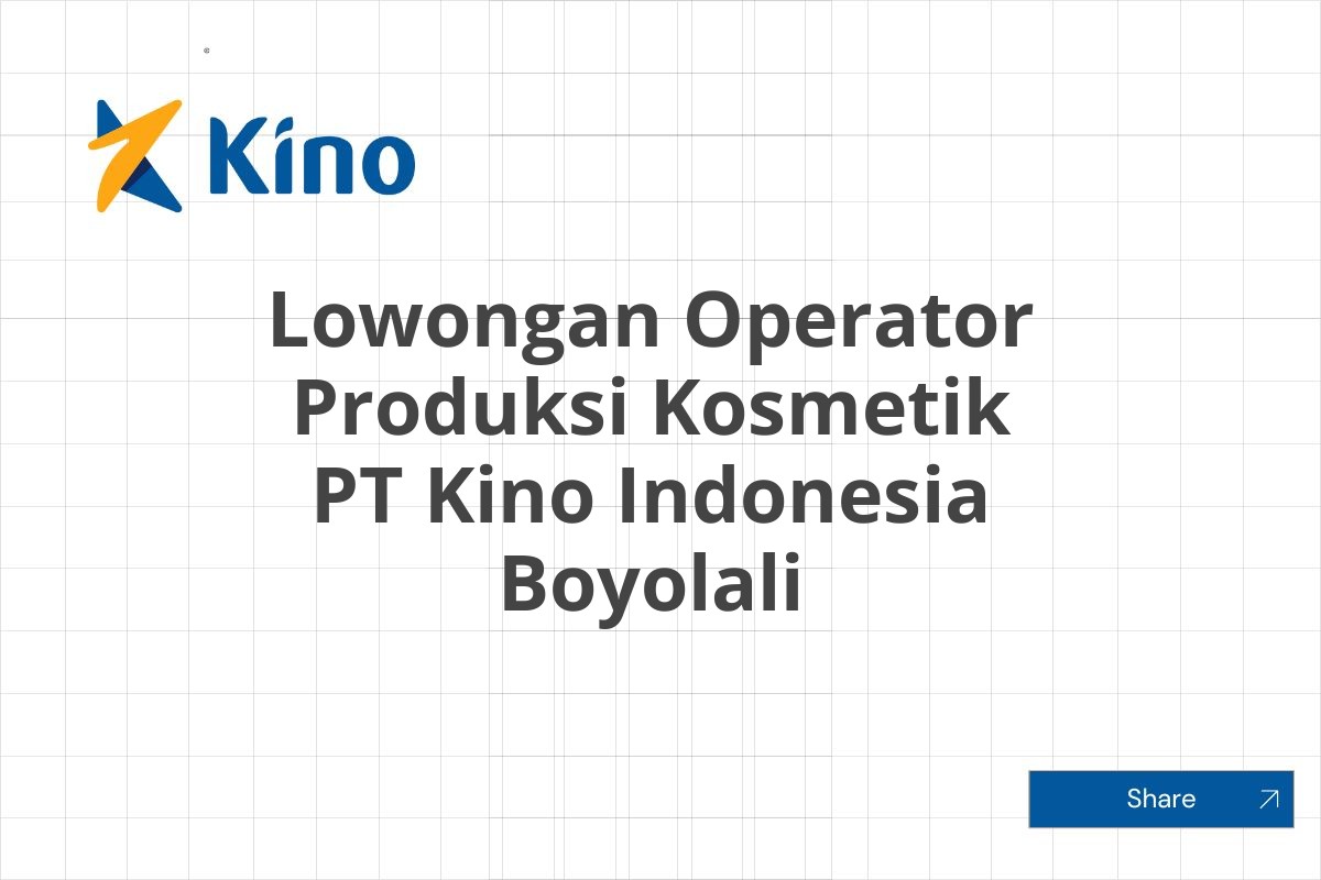 Lowongan Operator Produksi Kosmetik PT Kino Indonesia Boyolali