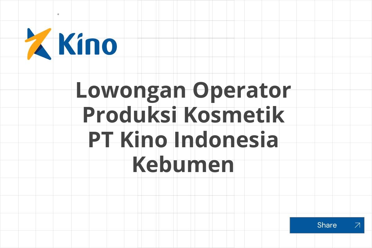 Lowongan Operator Produksi Kosmetik PT Kino Indonesia Kebumen