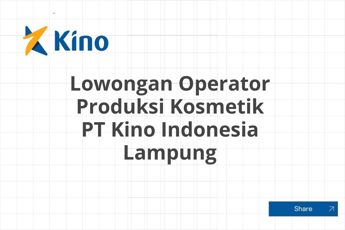 Lowongan Operator Produksi Kosmetik PT Kino Indonesia Lampung
