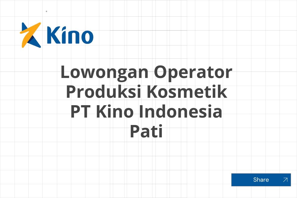 Lowongan Operator Produksi Kosmetik PT Kino Indonesia Pati