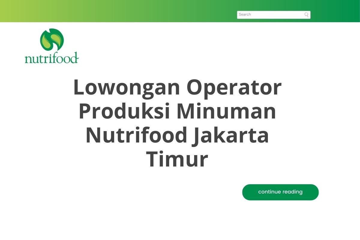 Lowongan Operator Produksi Minuman Nutrifood Jakarta Timur