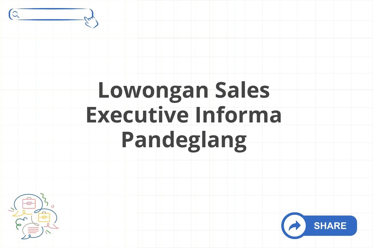 Lowongan Sales Executive Informa Pandeglang