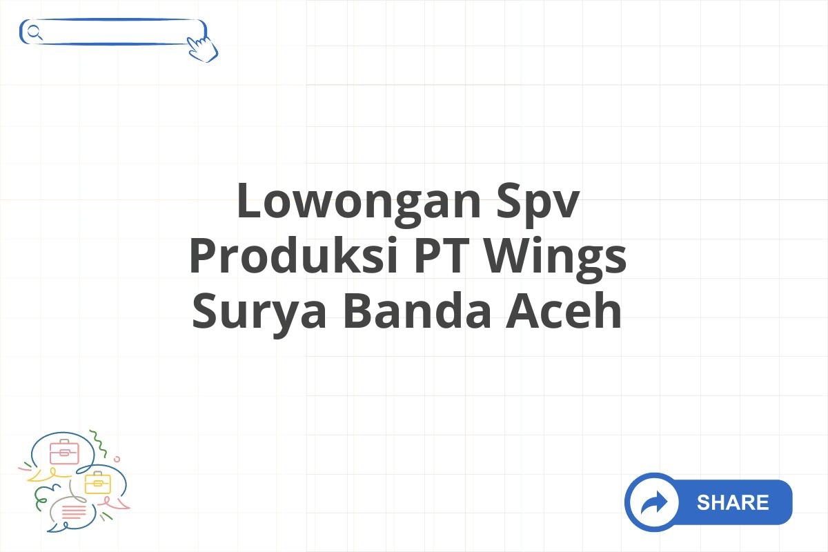 Lowongan Spv Produksi PT Wings Surya Banda Aceh