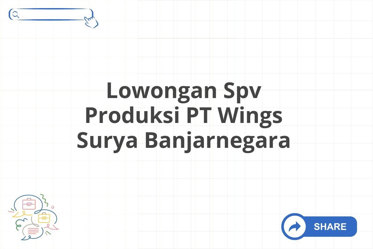 Lowongan Spv Produksi PT Wings Surya Banjarnegara