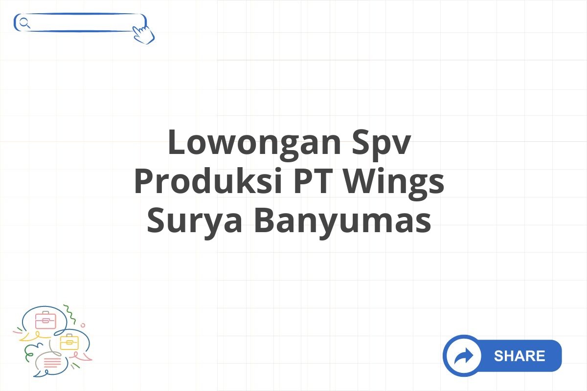 Lowongan Spv Produksi PT Wings Surya Banyumas