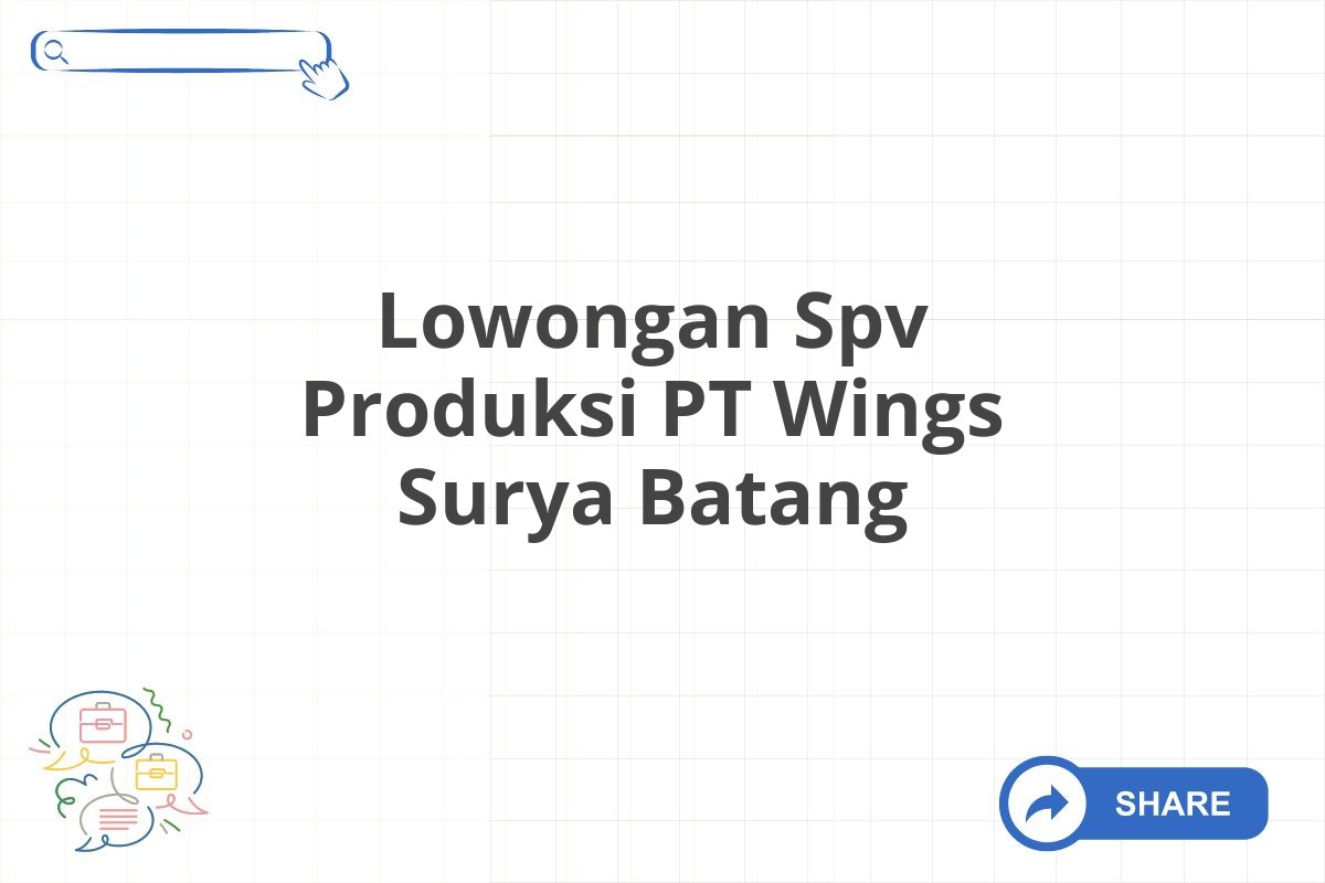 Lowongan Spv Produksi PT Wings Surya Batang