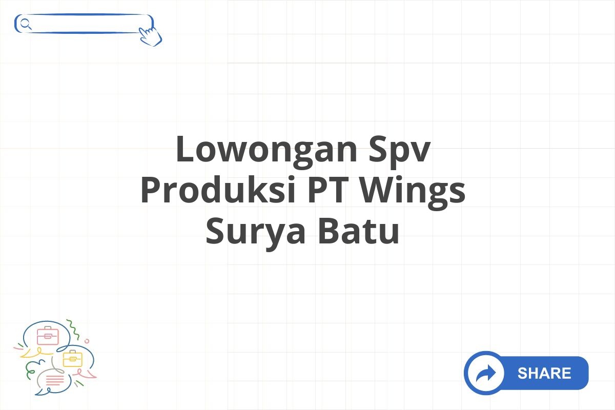 Lowongan Spv Produksi PT Wings Surya Batu