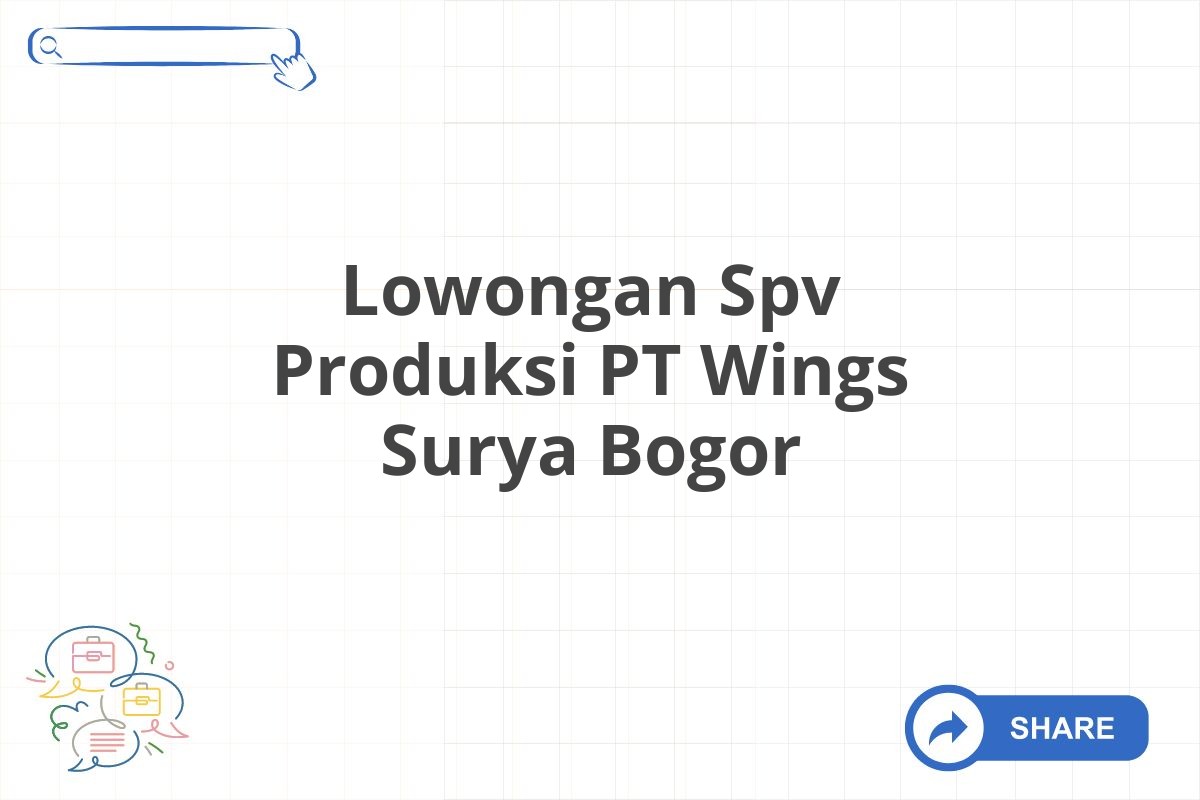 Lowongan Spv Produksi PT Wings Surya Bogor