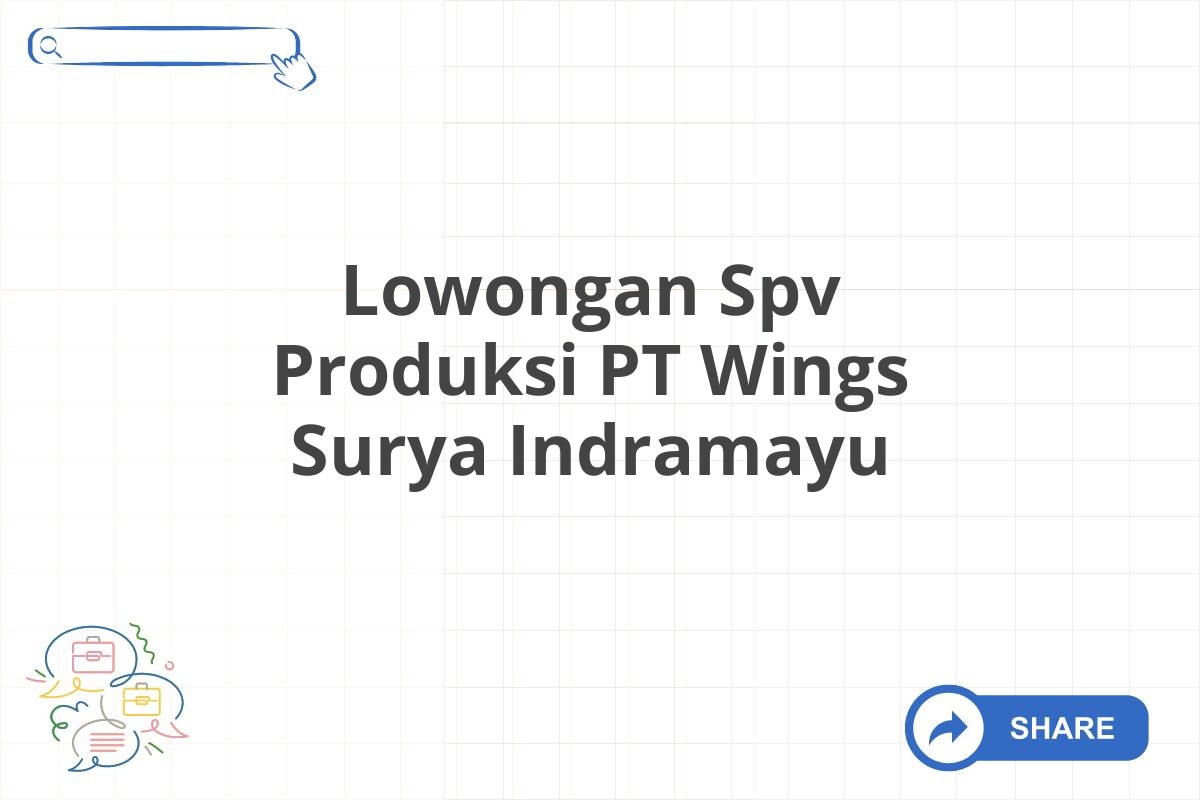 Lowongan Spv Produksi PT Wings Surya Indramayu