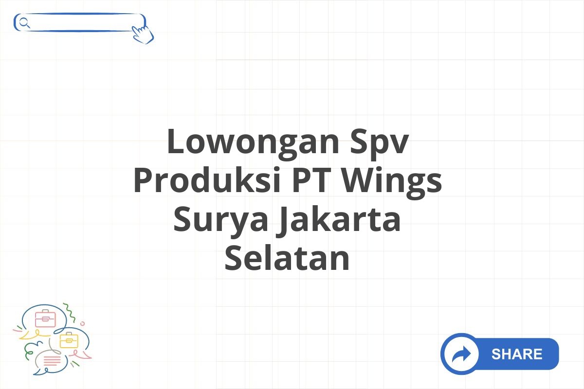 Lowongan Spv Produksi PT Wings Surya Jakarta Selatan