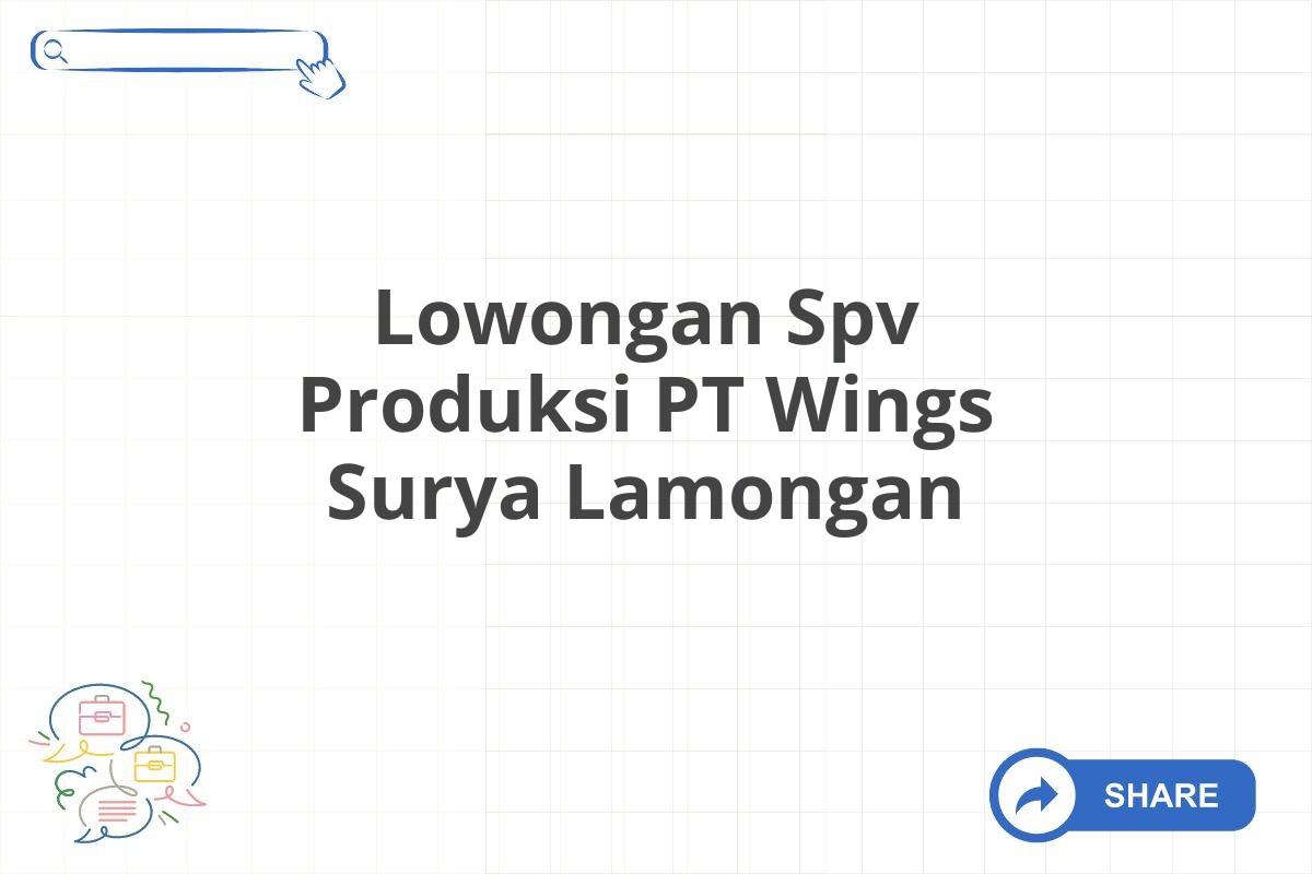 Lowongan Spv Produksi PT Wings Surya Lamongan