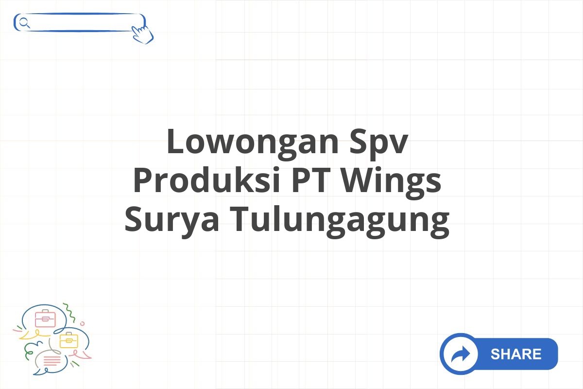 Lowongan Spv Produksi PT Wings Surya Tulungagung