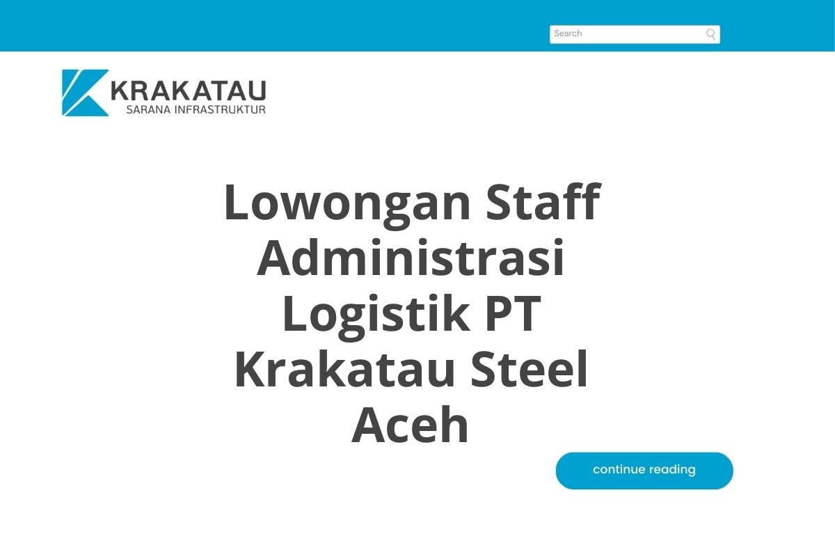 Lowongan Staff Administrasi Logistik PT Krakatau Steel Aceh