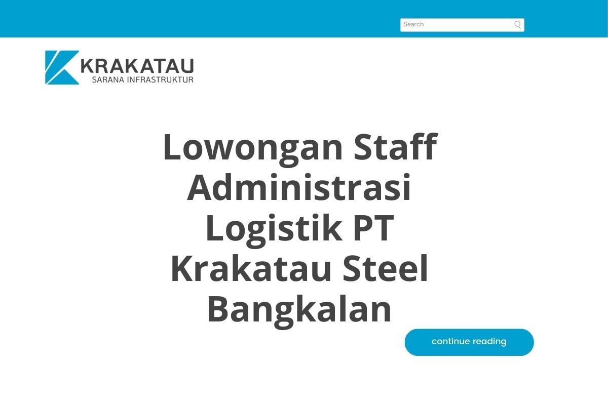 Lowongan Staff Administrasi Logistik PT Krakatau Steel Bangkalan