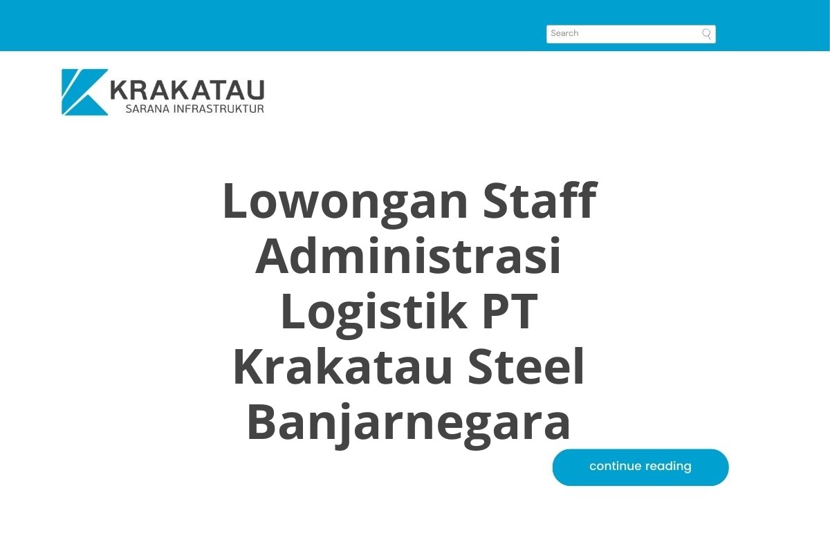 Lowongan Staff Administrasi Logistik PT Krakatau Steel Banjarnegara