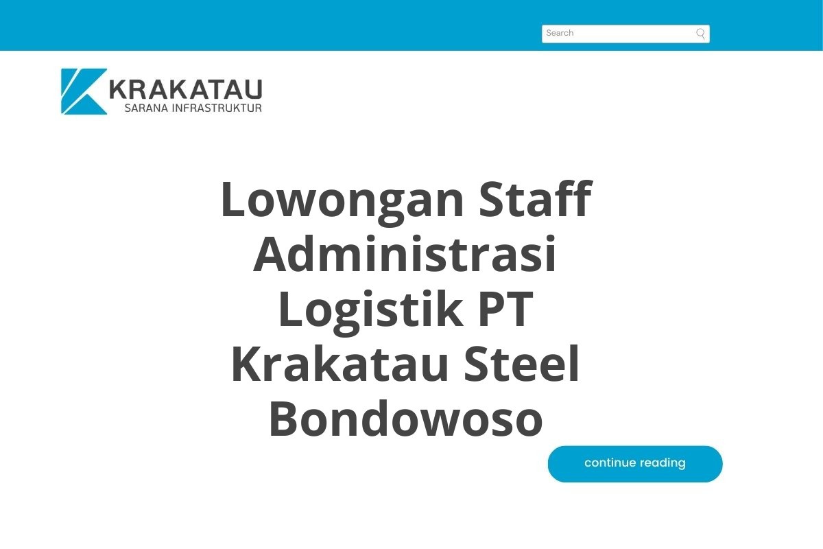 Lowongan Staff Administrasi Logistik PT Krakatau Steel Bondowoso