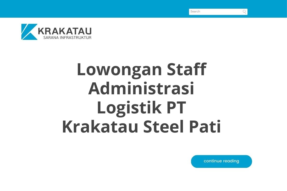 Lowongan Staff Administrasi Logistik PT Krakatau Steel Pati