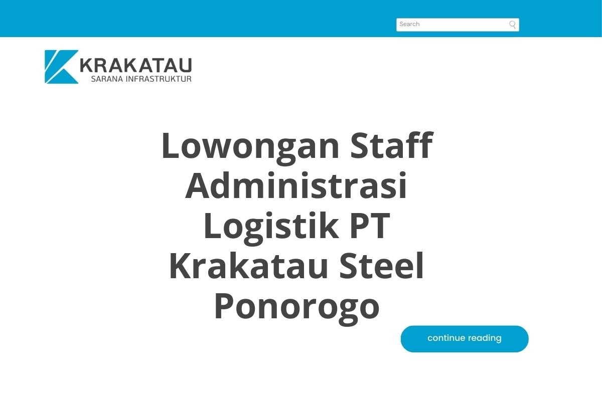 Lowongan Staff Administrasi Logistik PT Krakatau Steel Ponorogo