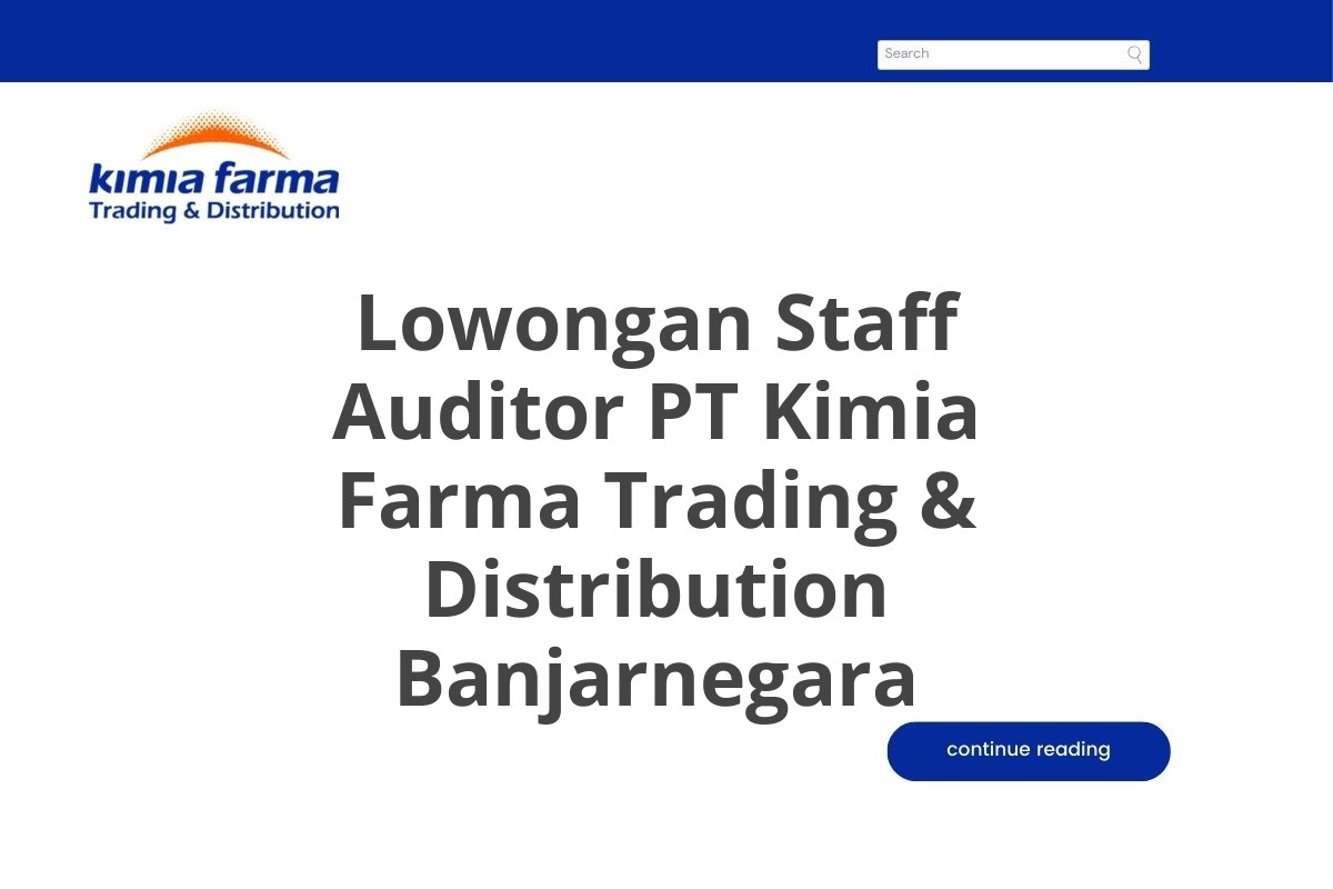 Lowongan Staff Auditor PT Kimia Farma Trading & Distribution Banjarnegara