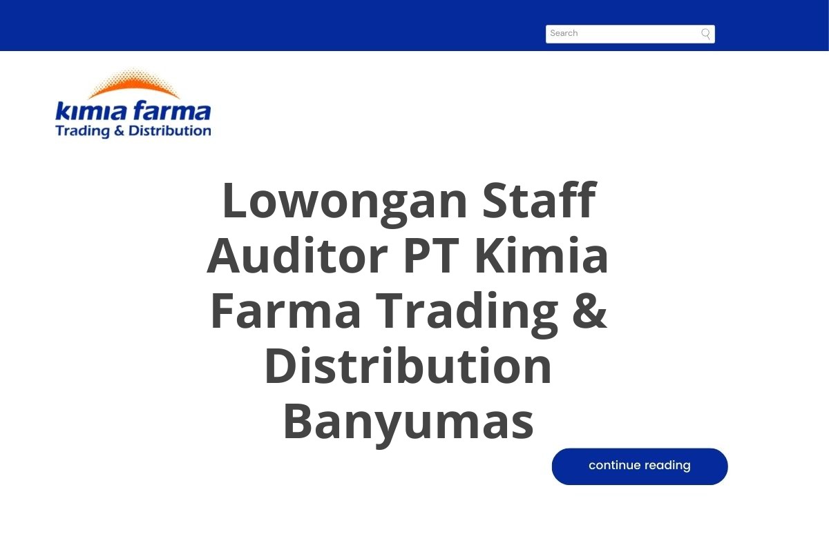 Lowongan Staff Auditor PT Kimia Farma Trading & Distribution Banyumas