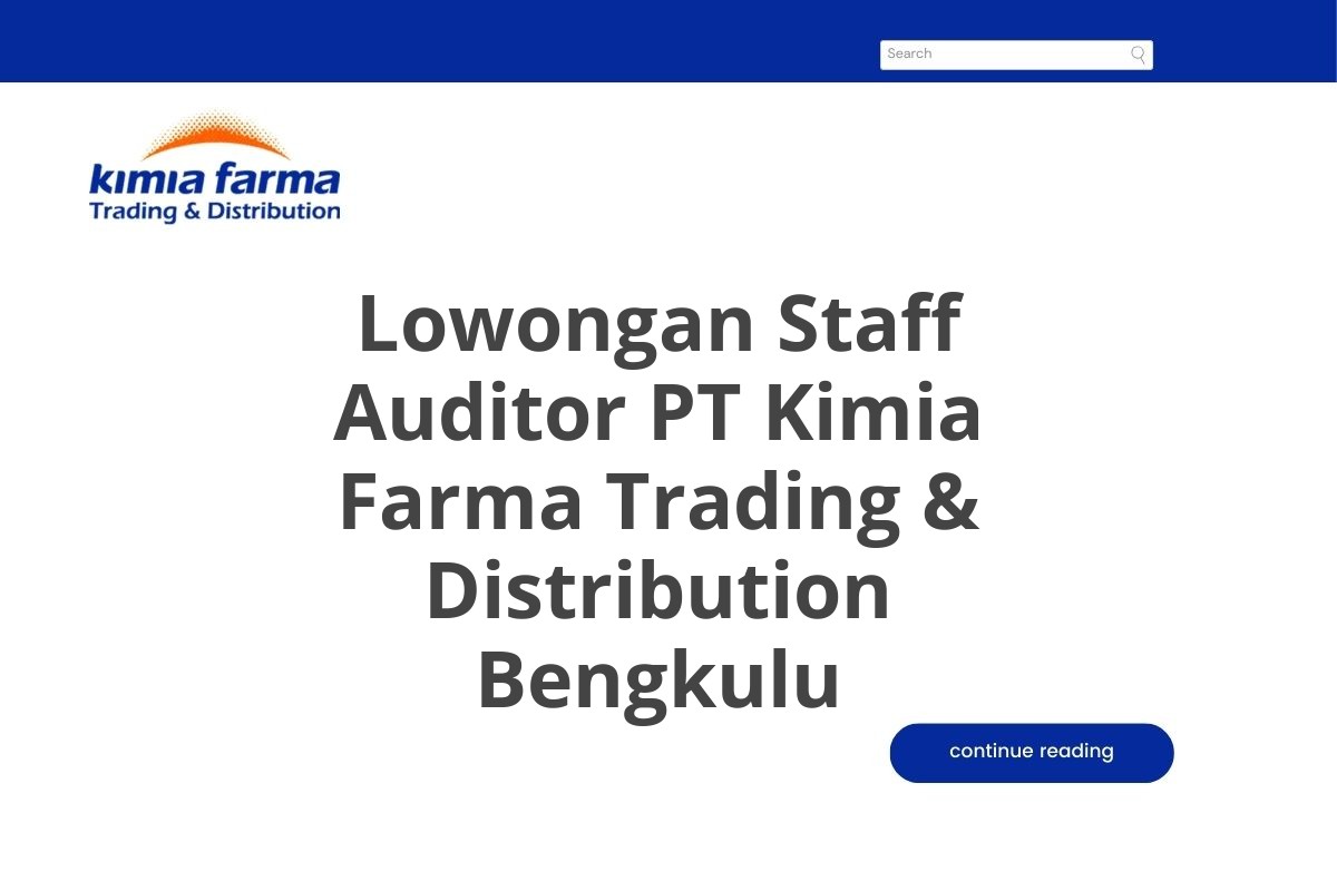 Lowongan Staff Auditor PT Kimia Farma Trading & Distribution Bengkulu