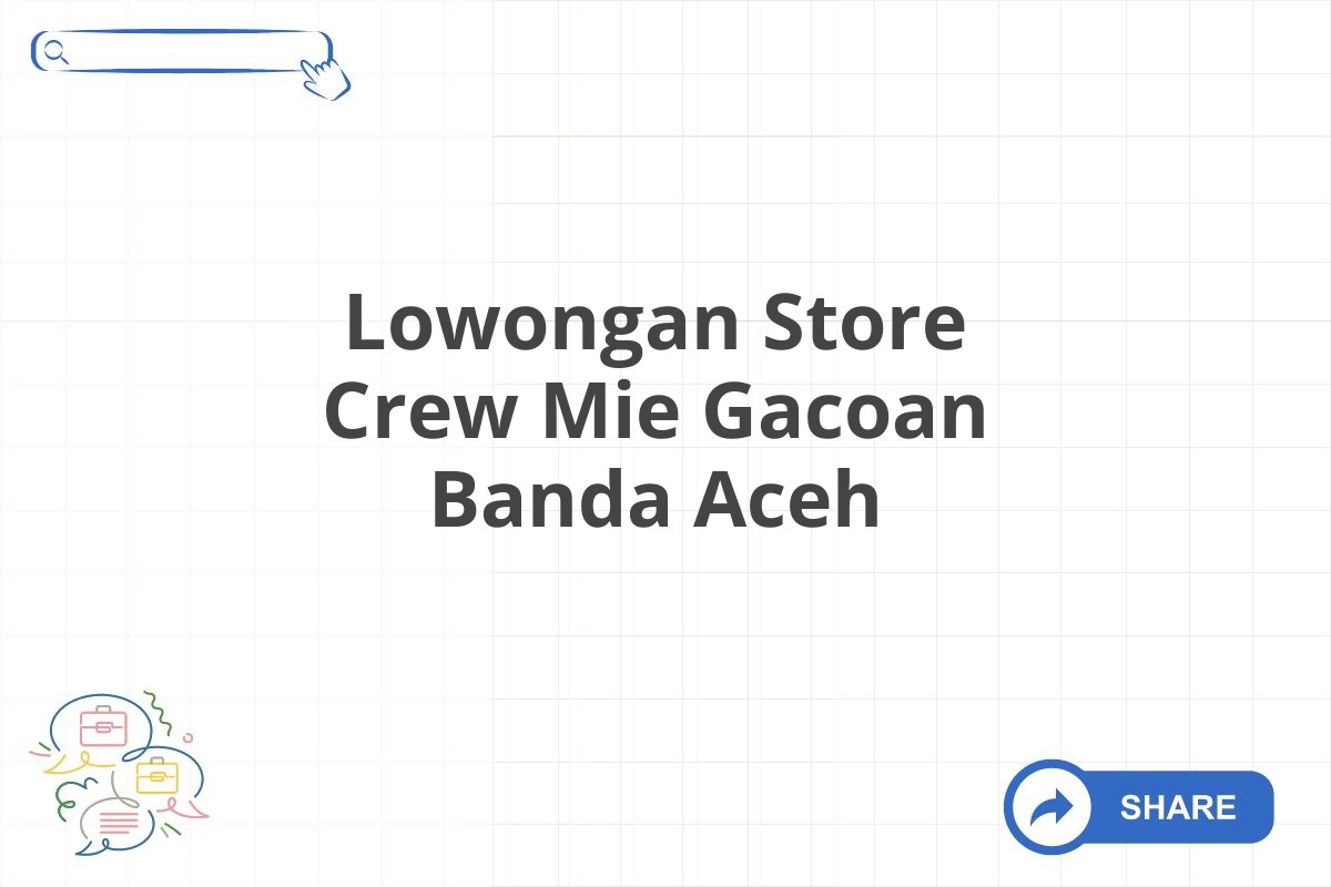 Lowongan Store Crew Mie Gacoan Banda Aceh